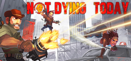 Not Dying Today Steam Key