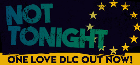 Not Tonight Steam Key