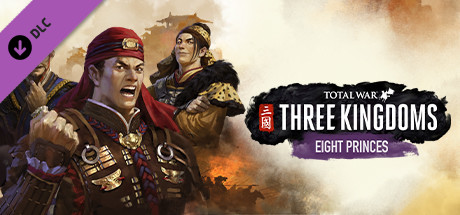 Total War: THREE KINGDOMS - Eight Princes CD Key For Steam