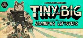 Tiny and Big: Grandpa's Leftovers CD Key For Steam - 