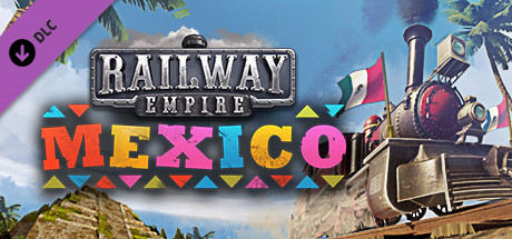 Railway Empire - Mexico Steam Key